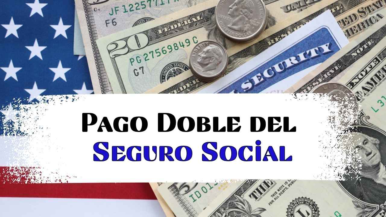 Pago Doble del Seguro Social: Quiénes Cobran y Por Qué Hay Adelanto Este Miércoles