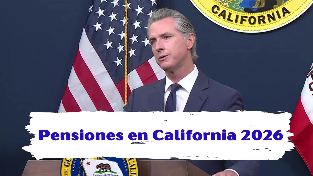 Pensiones en California 2026: Requisitos, Fechas de Pago y Cuánto Cobran los Jubilados